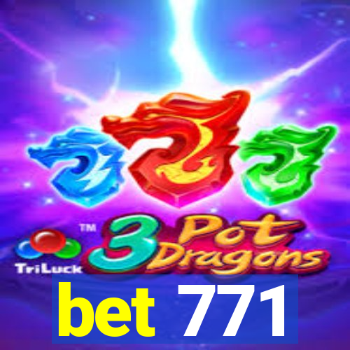 bet 771