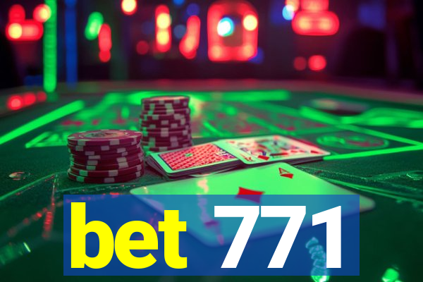 bet 771