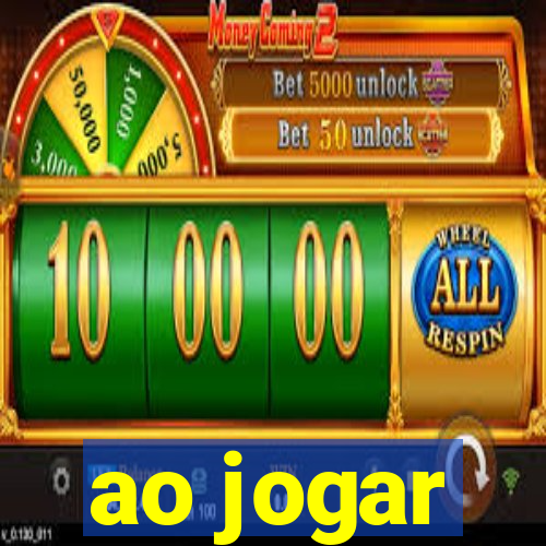 ao jogar