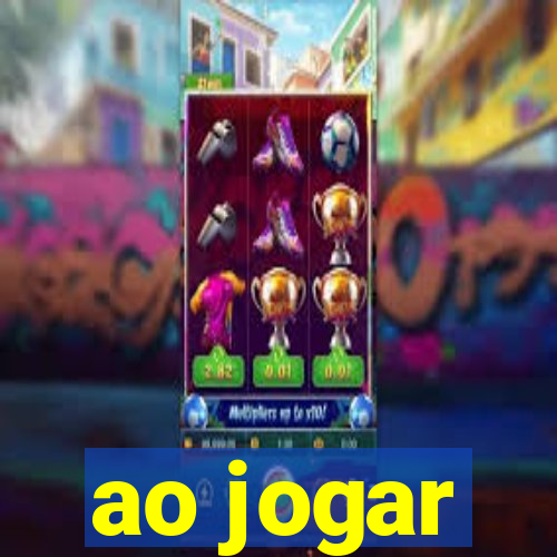 ao jogar