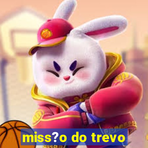 miss?o do trevo