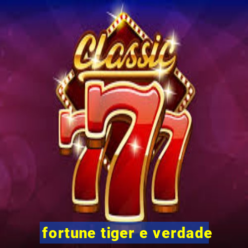 fortune tiger e verdade