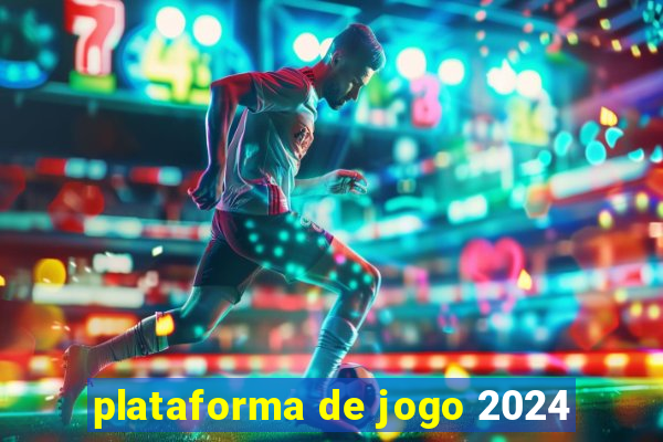 plataforma de jogo 2024