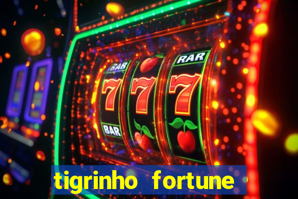 tigrinho fortune dinheiro infinito