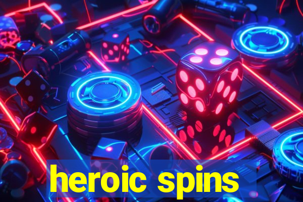 heroic spins