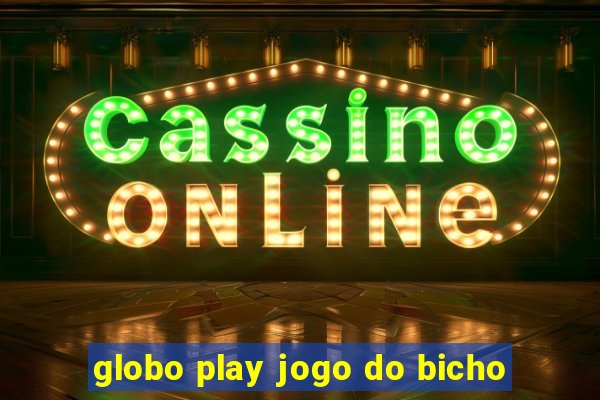 globo play jogo do bicho