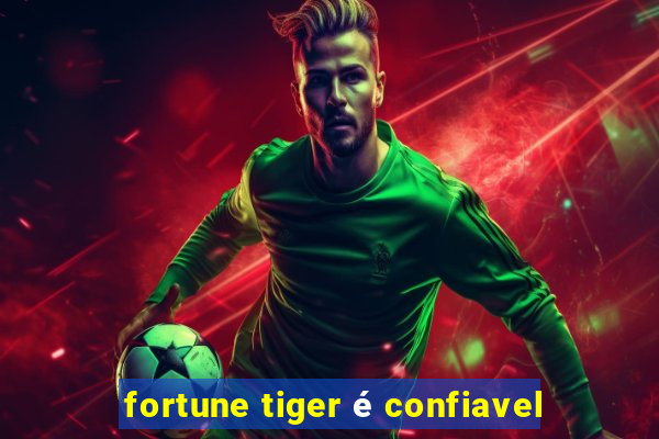 fortune tiger é confiavel