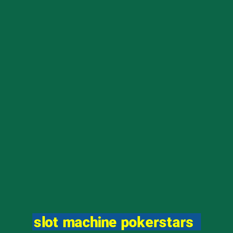 slot machine pokerstars