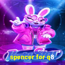 spencer for q8