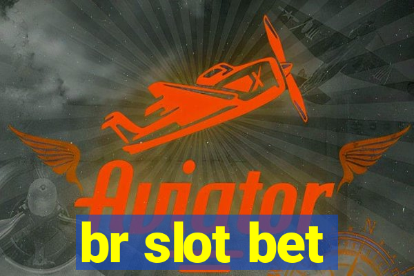 br slot bet