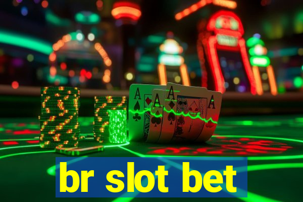 br slot bet