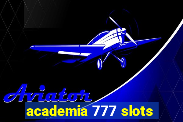 academia 777 slots