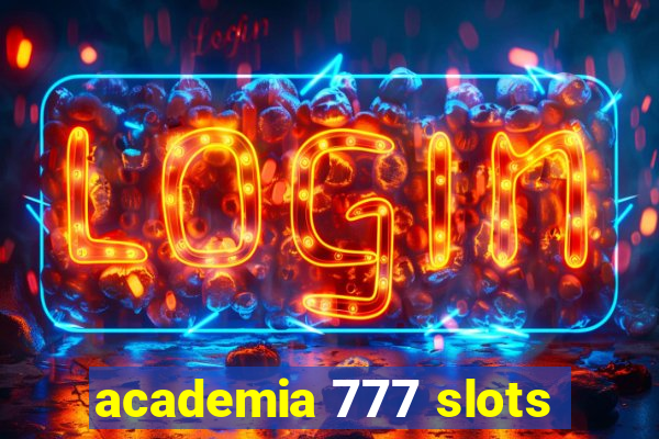 academia 777 slots