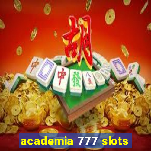 academia 777 slots