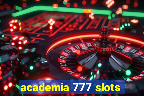 academia 777 slots