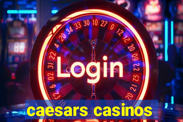 caesars casinos