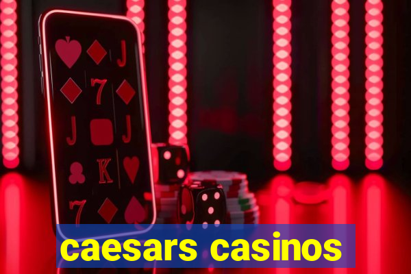 caesars casinos