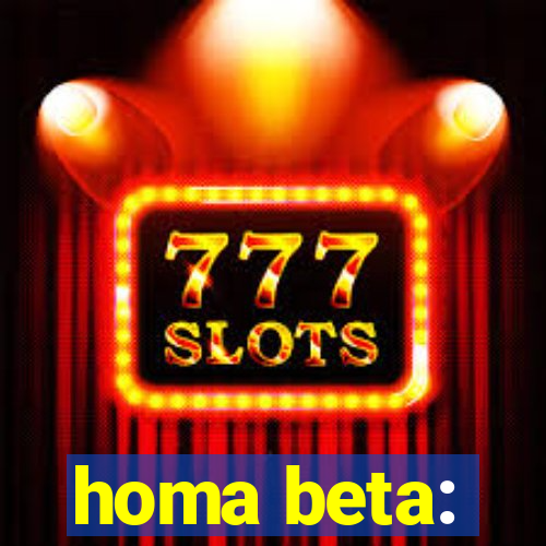 homa beta: