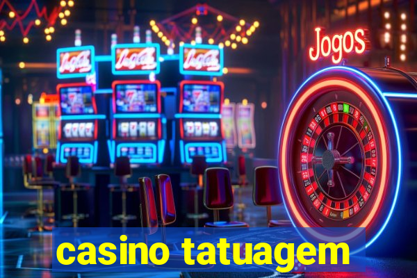 casino tatuagem