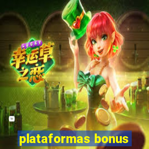 plataformas bonus