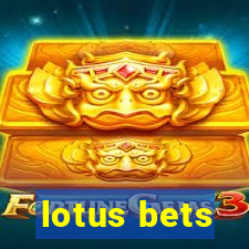 lotus bets