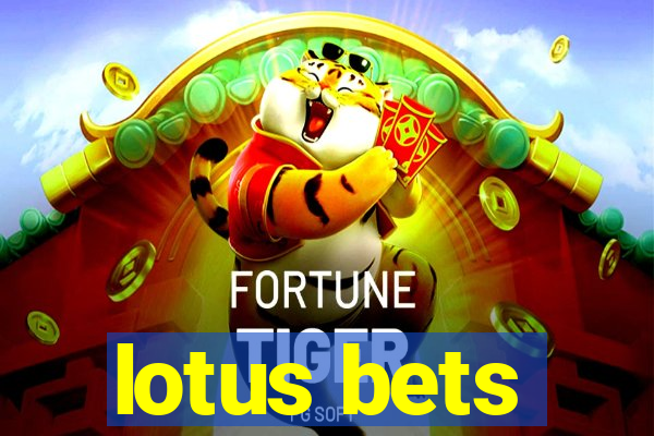 lotus bets