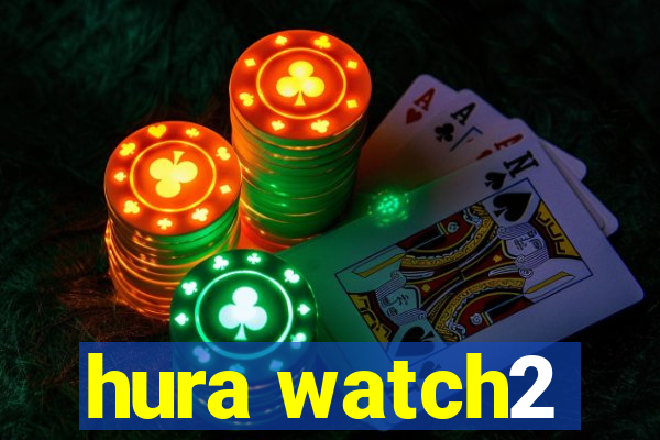 hura watch2