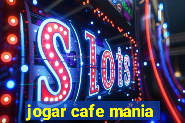 jogar cafe mania