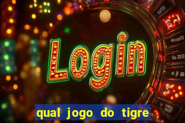 qual jogo do tigre que dao b?nus no cadastro