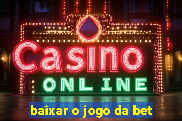 baixar o jogo da bet