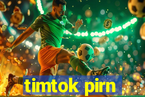 timtok pirn