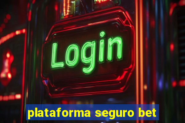 plataforma seguro bet