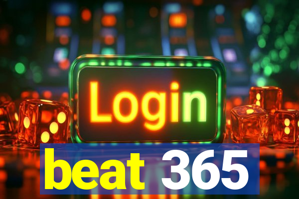 beat 365