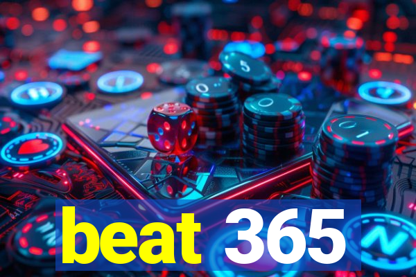 beat 365