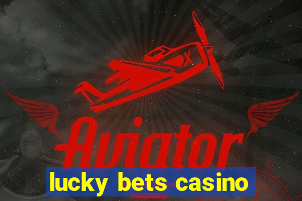 lucky bets casino