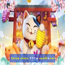 lotsa slots 777 é confiável