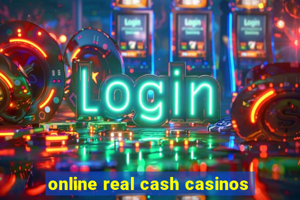 online real cash casinos