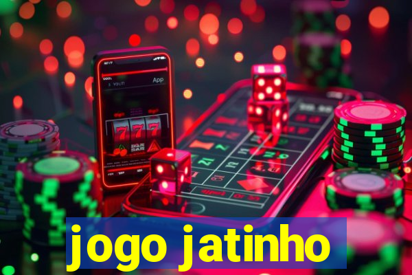 jogo jatinho