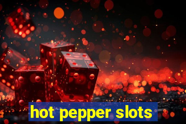 hot pepper slots