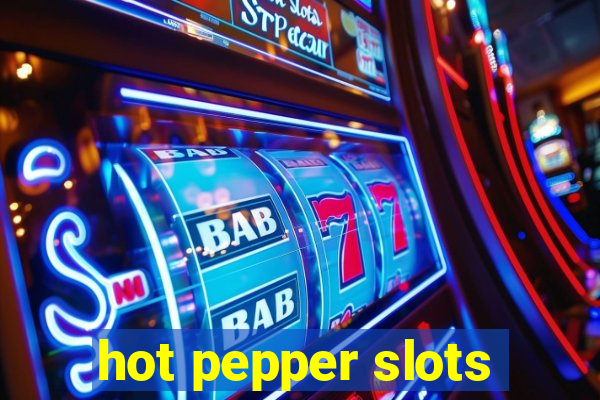 hot pepper slots