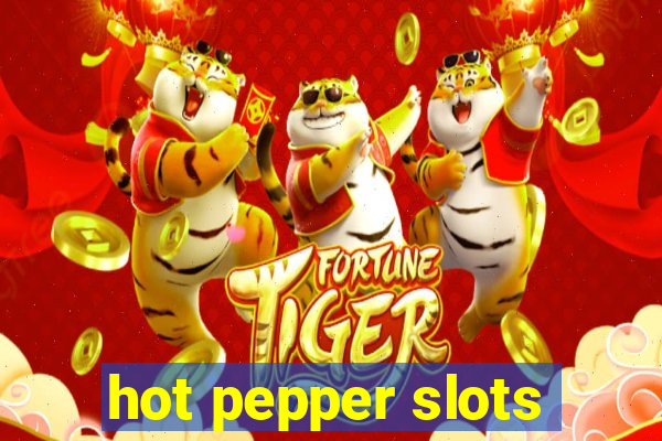 hot pepper slots