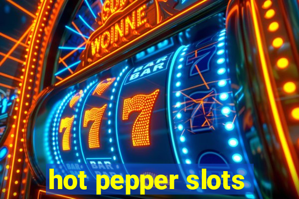 hot pepper slots