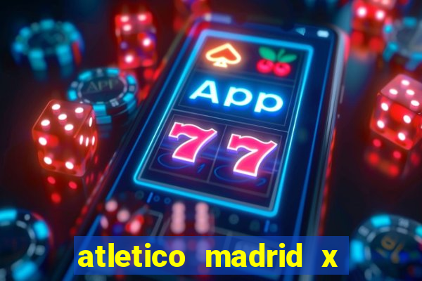 atletico madrid x real madrid palpite