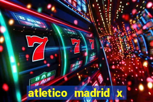 atletico madrid x real madrid palpite