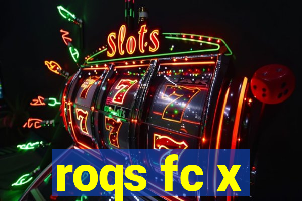 roqs fc x