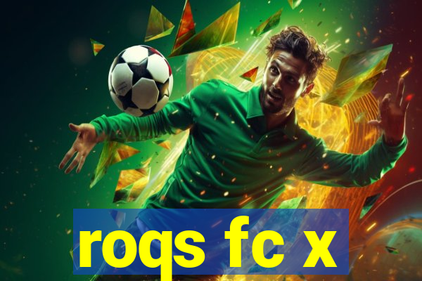 roqs fc x