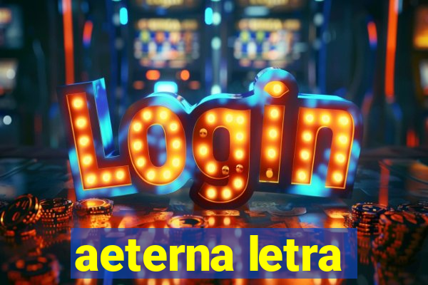 aeterna letra