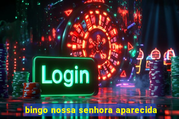 bingo nossa senhora aparecida