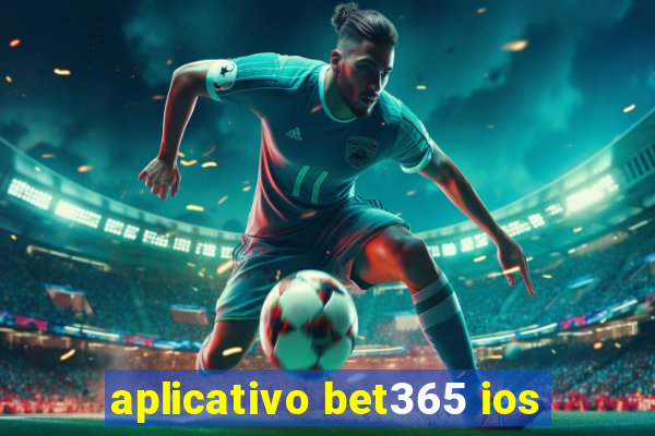 aplicativo bet365 ios