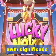 awm significado